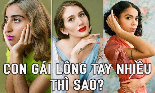 Con gái lông tay nhiều thì sao?