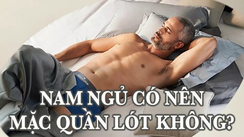 nam ngủ có nên mặc quần lót không?