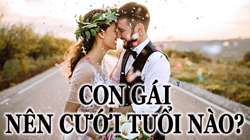 con gái nên cưới tuổi nào?